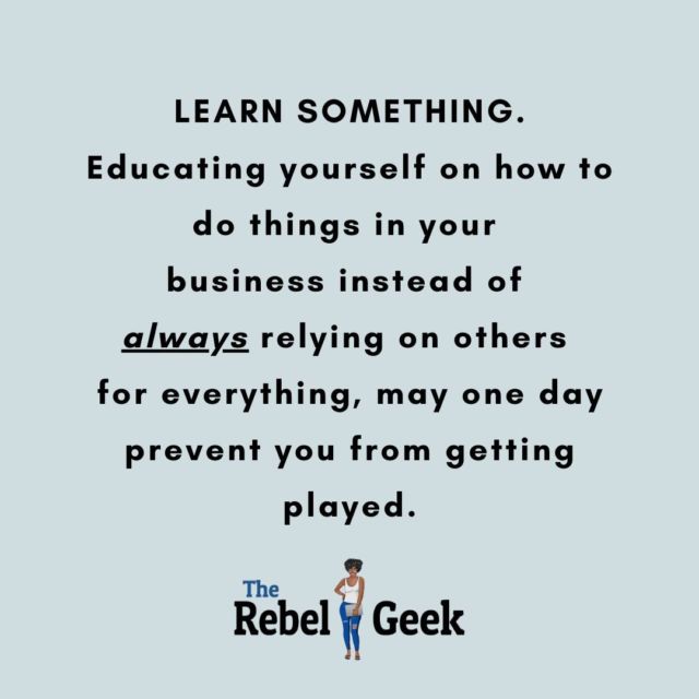 #learnsomething in your business. Education on how to do things can even help you make hiring decision, save you stress, money and time. Quit relying on everyone else to do right by your business. Make sure YOU know what's right for your business.  You won't be sorry.  #Gettingplayed in business is what we all want to avoid.  The more you know, the more you arm yourself and prepare for success.  Everyone isn't out to harm you, but being able to properly gauge the next best move is always the goal. #entrepreneurlife #hustle #imahustler